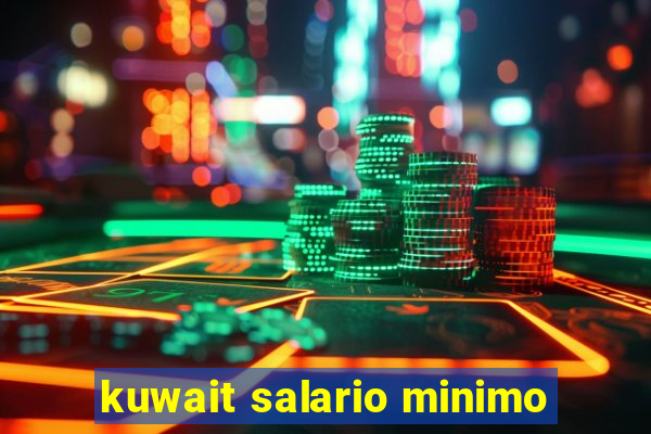 kuwait salario minimo